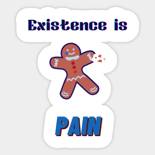 existence is pain pun Sticker